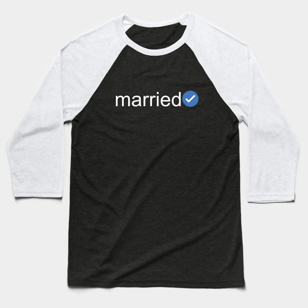 Verified Married (White Text) Baseball T-Shirt by inotyler